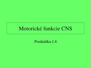 Motorick é funkcie CNS