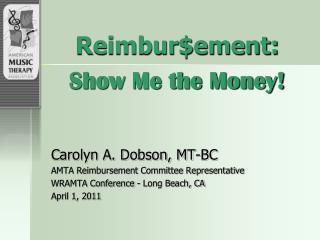 Reimbur$ement: Show Me the Money!
