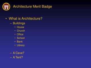 What is Architecture? Buildings House Church Office School Bank Library A Cave? A Tent?