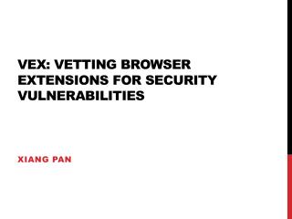 VEX: Vetting browser extensions for security vulnerabilities