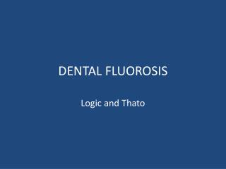 DENTAL FLUOROSIS