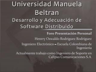 Universidad Manuela Beltran Desarrollo y Adecuación de Software Distribuido