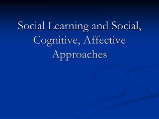 Social Learning and Social, Cognitive, Affective Approaches