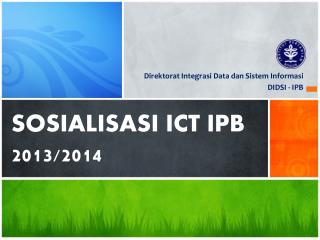 SOSIALISASI ICT IPB 2013/2014