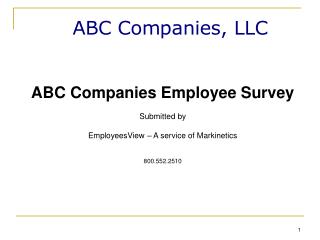 ABC Companies Employee Survey Submitted by EmployeesView – A service of Markinetics 800.552.2510