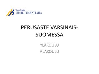 PERUSASTE VARSINAIS-SUOMESSA