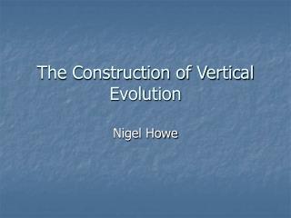 The Construction of Vertical Evolution