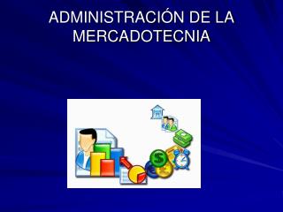 ADMINISTRACIÓN DE LA MERCADOTECNIA