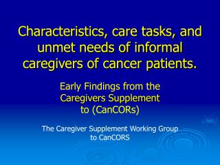 Characteristics, care tasks, and unmet needs of informal caregivers of cancer patients.
