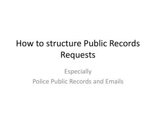 How to structure Public Records Requests