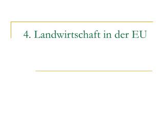 4. Landwirtschaft in der EU