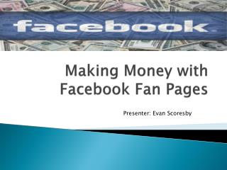 Making Money with Facebook Fan Pages