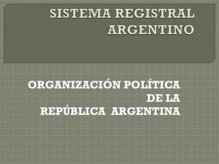 SISTEMA REGISTRAL ARGENTINO