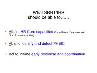 What SRRT/IHR should be able to……