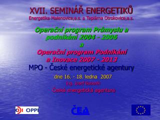 dne 16. - 18. ledna 2007 Ing. Josef Bubeník Česká energetická agentura