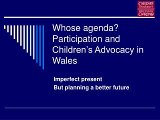 Whose agenda? Participation and Children’s Advocacy in Wales