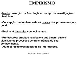 - Mérito : inserção da Psicologia no campo de investigações científicas.