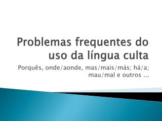 Problemas frequentes do uso da língua culta