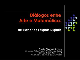 Diálogos entre Arte e Matemática: de Escher aos Signos Digitais