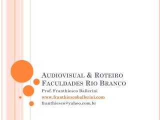 Audiovisual &amp; Roteiro Faculdades Rio Branco