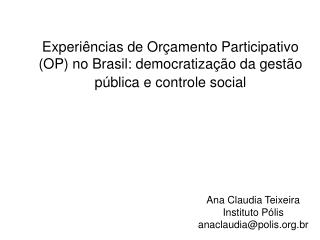 Ana Claudia Teixeira Instituto Pólis anaclaudia@polis.br