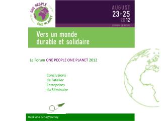 Le Forum ONE PEOPLE ONE PLANET 2012