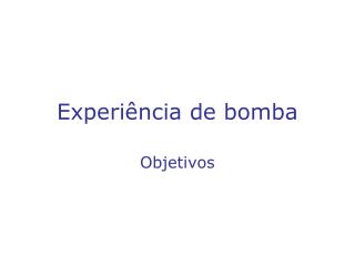 Experiência de bomba