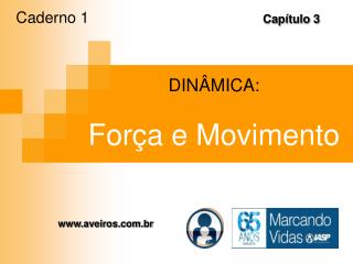 DINÂMICA: Força e Movimento