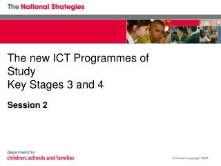 The new ICT Programmes of Study Key Stages 3 and 4