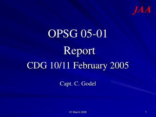 OPSG 05-01 Report CDG 10/11 February 2005 Capt. C. Godel