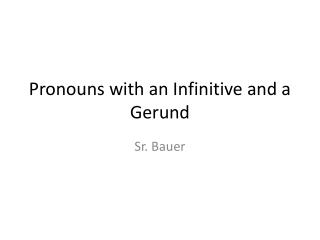 Pronouns with an Infinitive and a Gerund