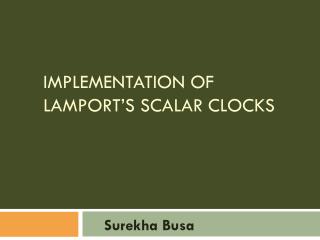 Implementation Of Lamport’s Scalar Clocks