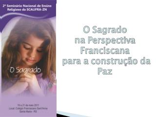 O Sagrado na Perspectiva Franciscana para a construção da Paz