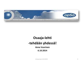 Osaaja-lehti -tehdään yhdessä! Anne Vuorinen 6.10.2014