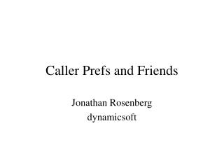 Caller Prefs and Friends