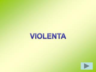 VIOLENTA