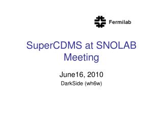 SuperCDMS at SNOLAB Meeting