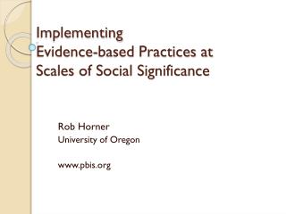 Implementing Evidence-based Practices at Scales of Social Significance