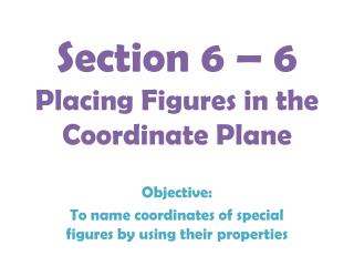 Section 6 – 6 Placing Figures in the Coordinate Plane