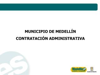 MUNICIPIO DE MEDELLÍN CONTRATACIÓN ADMINISTRATIVA