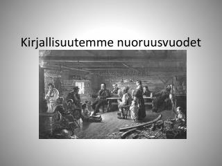 Kirjallisuutemme nuoruusvuodet