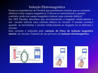 Indução Eletromagnética Foram as experiências de Oersted que permitiram concluir que as correntes