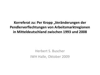 Herbert S. Buscher IWH Halle, Oktober 2009