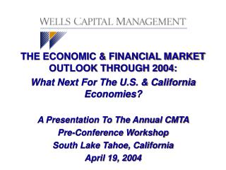 THE ECONOMIC &amp; FINANCIAL MARKET OUTLOOK THROUGH 2004: