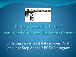El Centro de la Raza – José Martí Child Development Center