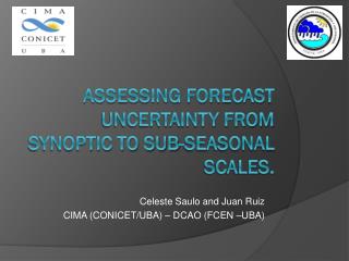 Assessing forecast uncertainty from synoptic to sub-seasonal scales.