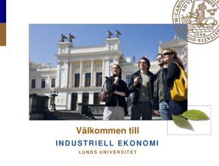 Välkommen till INDUSTRIELL EKONOMI L U N D S U N I V E R S I T E T