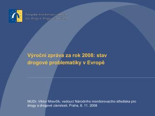 Výroční zpráva za rok 2008: stav drogové problematiky v Evropě