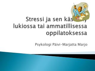 Stressi ja sen käsittely lukiossa tai ammatillisessa oppilatoksessa