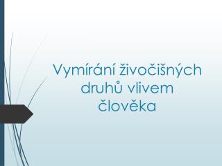 Vymírání živočišných druhů vlivem člověka